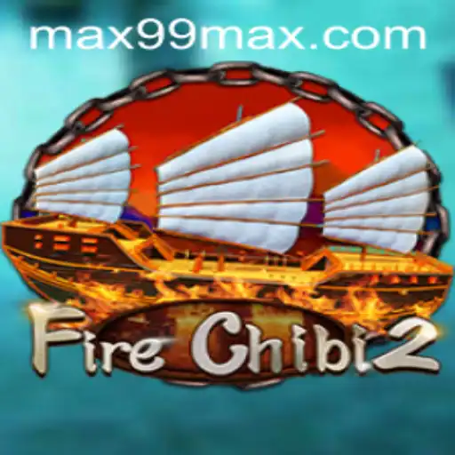 Unleashing the Adventure in FireChibi2 with MAX99: A Comprehensive Guide