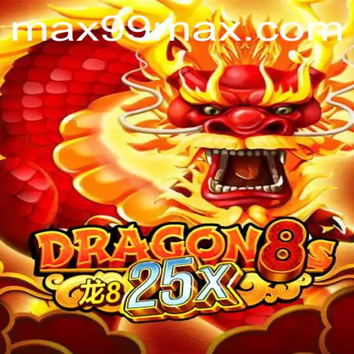 Embark on an Epic Adventure with Dragon8s25x: Unleashing the Power of MAX99